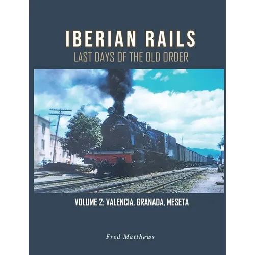 Iberian Rails: Last Days of the Old Order Vol. 2 - Paperback