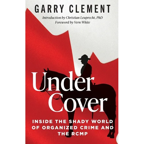 Under Cover, Inside the Shady World of Organized Crime and the RCMP - Paperback