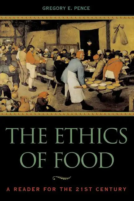 The Ethics of Food: A Reader for the Twenty-First Century - Paperback
