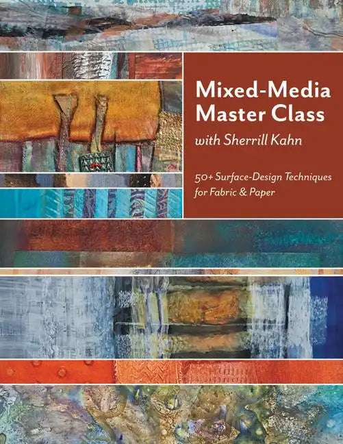 Mixed-Media Master Class with Sherrill Kahn: 50+ Surface-Design Techniques for Fabric & Paper - Paperback