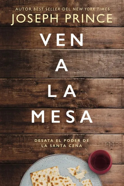 Ven a la Mesa: Desata El Poder de la Santa Cena - Paperback