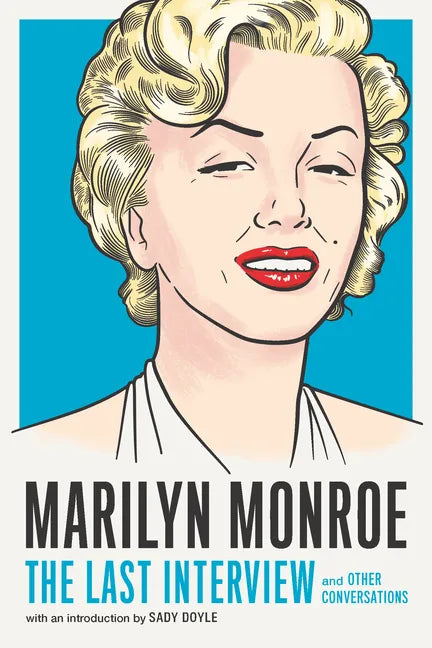 Marilyn Monroe: The Last Interview: And Other Conversations - Paperback