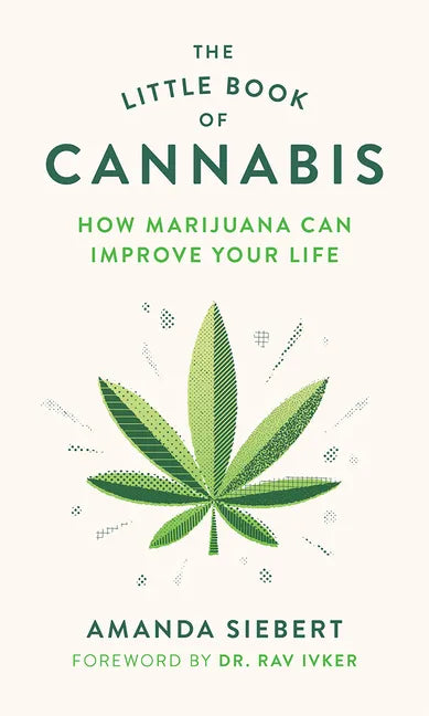 The Little Book of Cannabis: How Marijuana Can Improve Your Life - Paperback