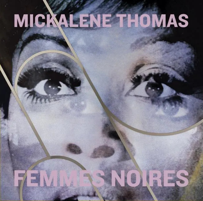 Mickalene Thomas: Femmes Noires - Hardcover