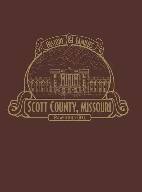 Scott County, Mo: History & Families (Limited) - Hardcover