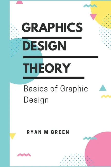 Graphics Design Theory: Basics of Graphic Design - Paperback