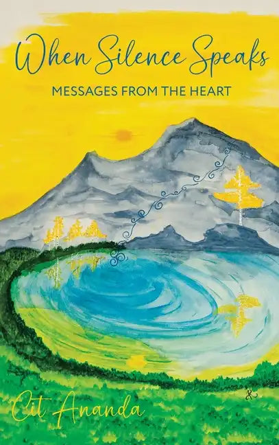 When Silence Speaks: Messages from the Heart - Hardcover