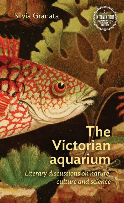 The Victorian Aquarium: Literary Discussions on Nature, Culture, and Science - Hardcover