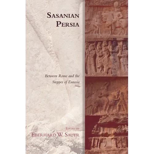 Sasanian Persia: Between Rome and the Steppes of Eurasia - Paperback