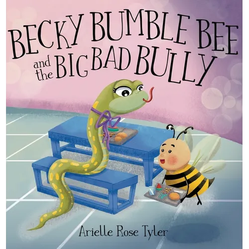 Becky Bumble Bee and the Big Bad Bully - Hardcover