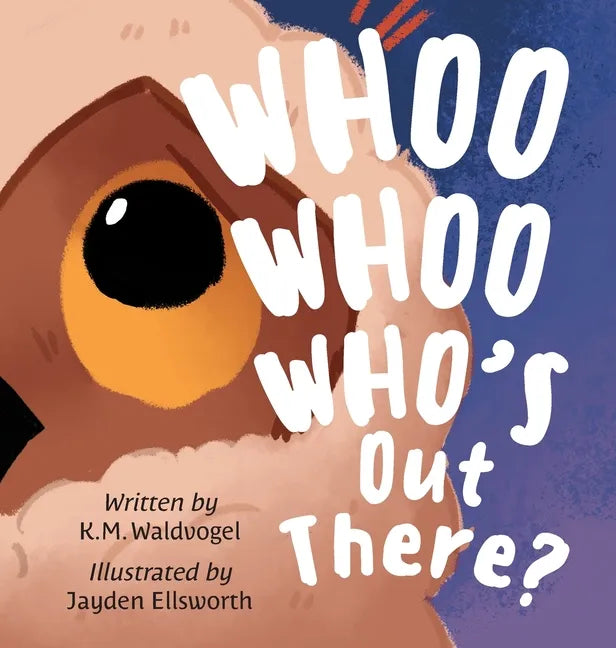 Whoo Whoo Who's Out There? - Hardcover