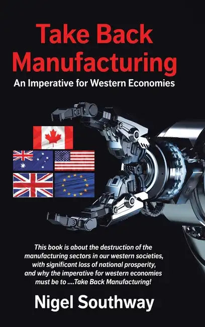 Take Back Manufacturing: An Imperative for Western Economies - Hardcover