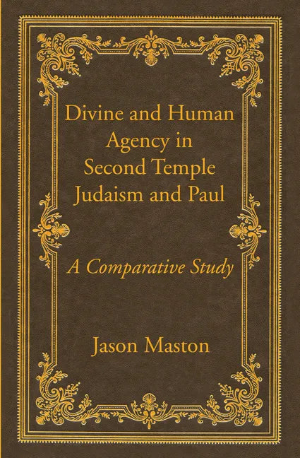 Divine and Human Agency in Second Temple Judaism and Paul - Paperback