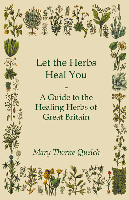 Let the Herbs Heal You - A Guide to the Healing Herbs of Great Britain - Paperback