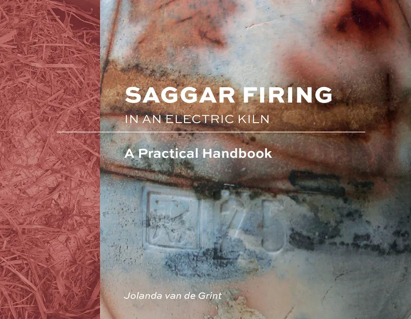 Saggar Firing in an Electric Kiln: A Practical Handbook - Hardcover