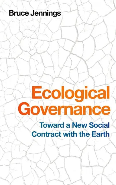 Ecological Governance: Toward a New Social Contract with the Earth - Paperback
