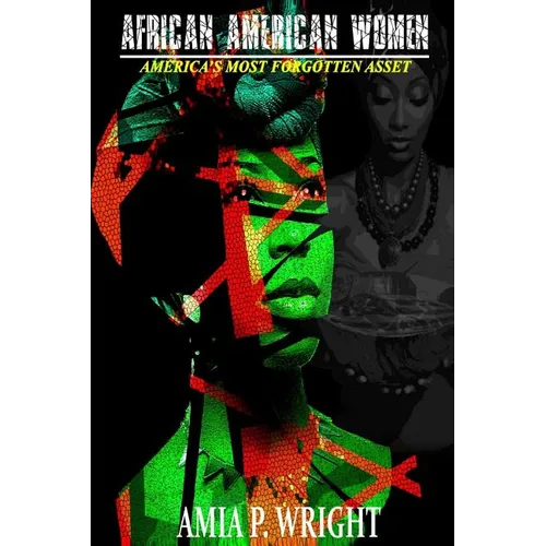 African American Women: America's Most Forgotten Asset - Paperback