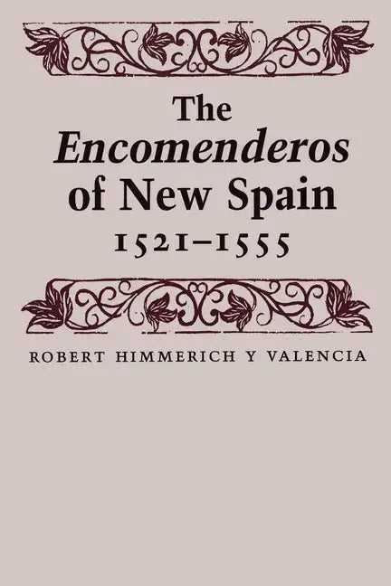 The Encomenderos of New Spain, 1521-1555 - Paperback