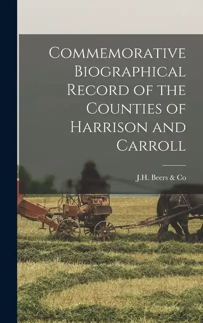 Commemorative Biographical Record of the Counties of Harrison and Carroll - Hardcover