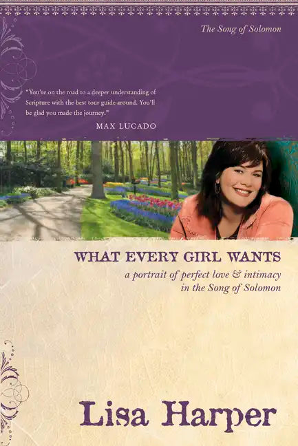 What Every Girl Wants: A Portrait of Perfect Love and Intimacy in the Song of Solomon - Paperback