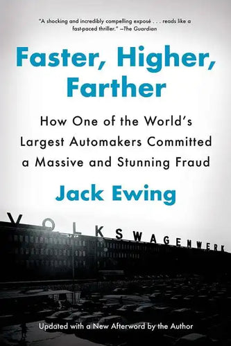 Faster, Higher, Farther: How One of the World's Largest Automakers Committed a Massive and Stunning Fraud - Paperback