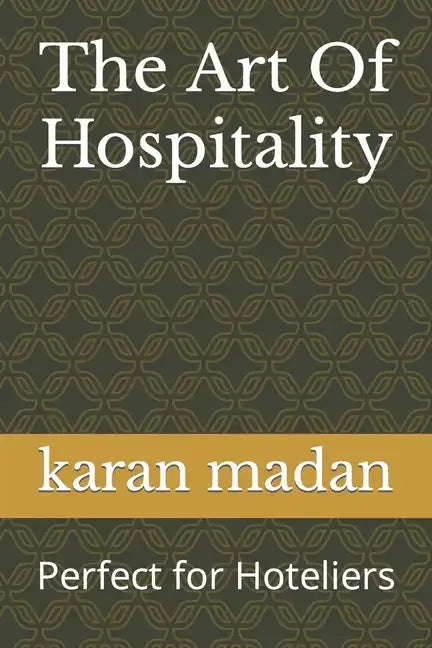 The Art Of Hospitality: Perfect for Hoteliers - Paperback