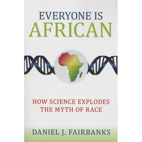 Everyone Is African: How Science Explodes the Myth of Race - Paperback