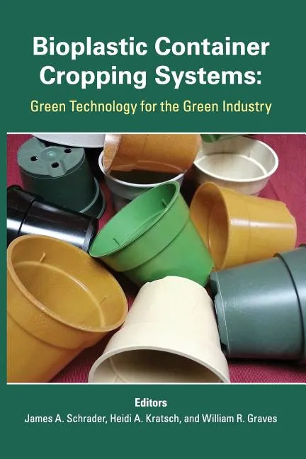 Bioplastic Container Cropping Systems: Green Technology for the Green Industry - Paperback