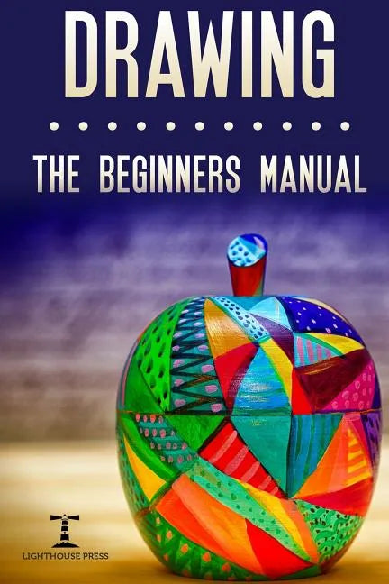 Drawing: The Beginners Manual - The Art of Drawing Zen Doodle Patterns from Scratch for Newbies - Paperback