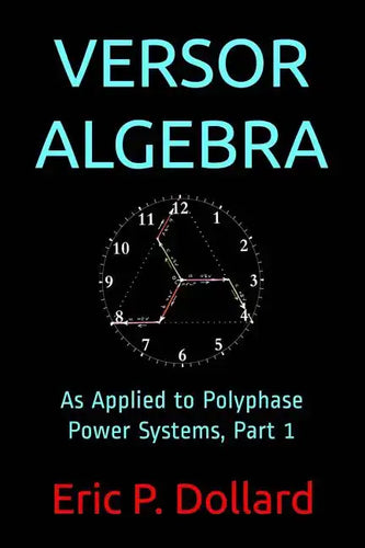 Versor Algebra: As Applied to Polyphase Power Systems, Part 1 - Paperback