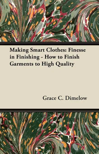Making Smart Clothes: Finesse in Finishing - How to Finish Garments to High Quality - Paperback