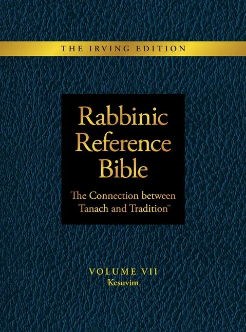 Rabbinic Reference Bible: The Connection Between Tanach and Tradition: Volume VII: Kesuvim - Hardcover