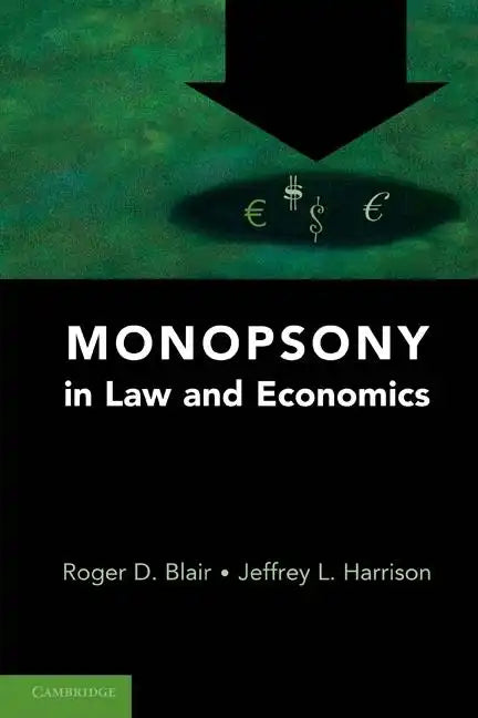 Monopsony in Law and Economics - Paperback