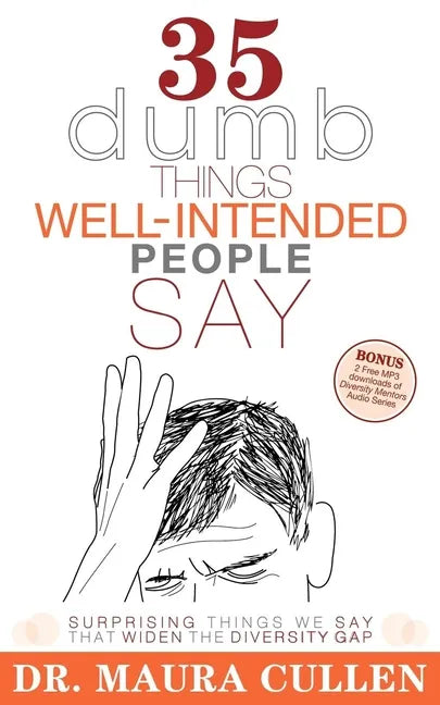 35 Dumb Things Well-Intended People Say: Surprising Things We Say That Widen the Diversity Gap - Paperback