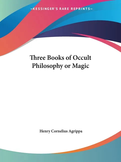 Three Books of Occult Philosophy or Magic - Paperback