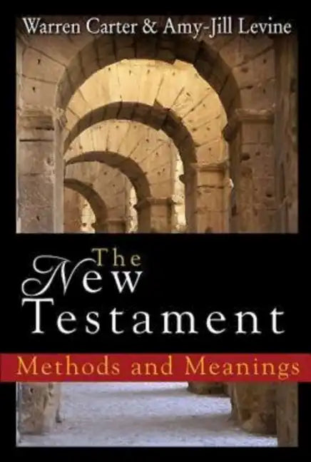 The New Testament: Methods and Meanings - Paperback