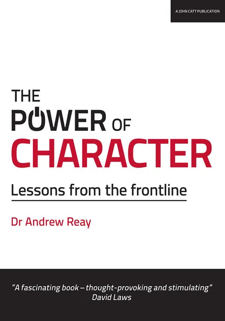 The Power of Character: Lessons from the Frontline: Lessons from the Frontline - Paperback