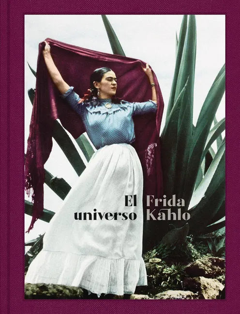 El Universo Frida Kahlo: Frida Kahlo: Her Universe, Spanish Edition - Hardcover