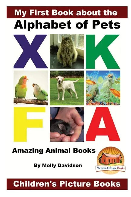My First Book about the Alphabet of Pets - Amazing Animal Books - Children's Picture Books - Paperback