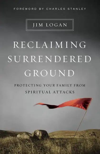 Reclaiming Surrendered Ground: Protecting Your Family from Spiritual Attacks - Paperback