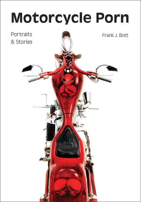 Motorcycle Porn: Portraits and Stories - Paperback