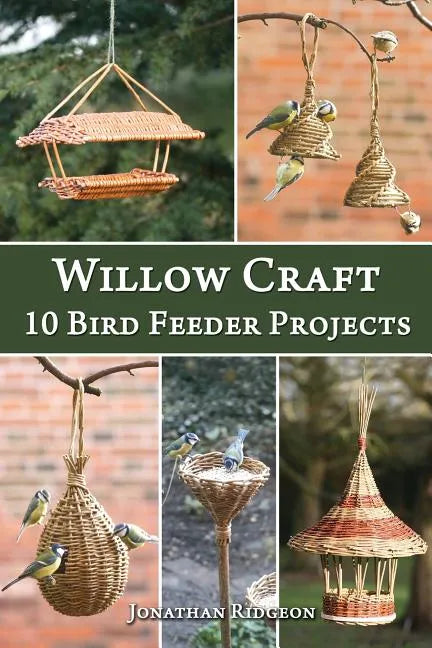 Willow Craft: 10 Bird Feeder Projects - Paperback