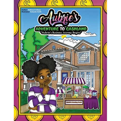 Aubries Adventure To Cashland: Aubries Business Journey Begins - Hardcover