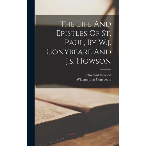 The Life And Epistles Of St. Paul, By W.j. Conybeare And J.s. Howson - Hardcover