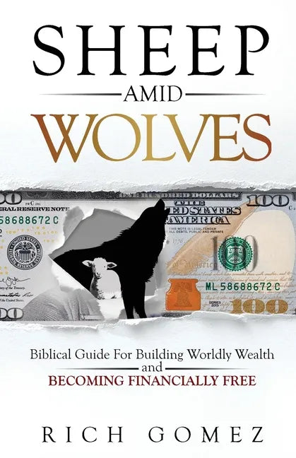 Sheep Amid Wolves: Biblical Guide For Building Worldly Wealth and Becoming Financially Free - Paperback