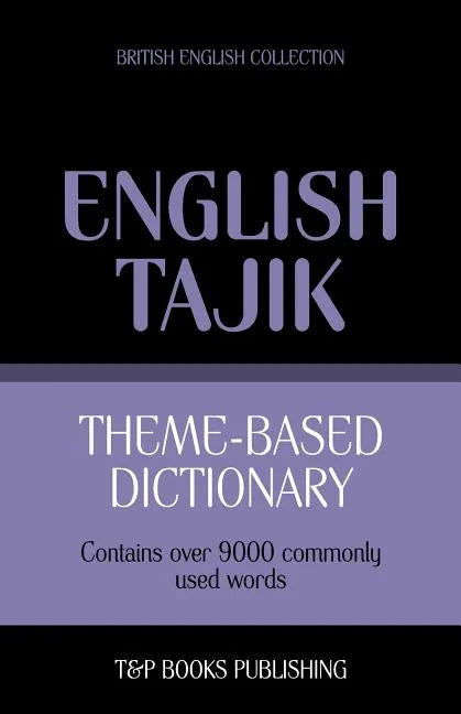 Theme-based dictionary British English-Tajik - 9000 words - Paperback