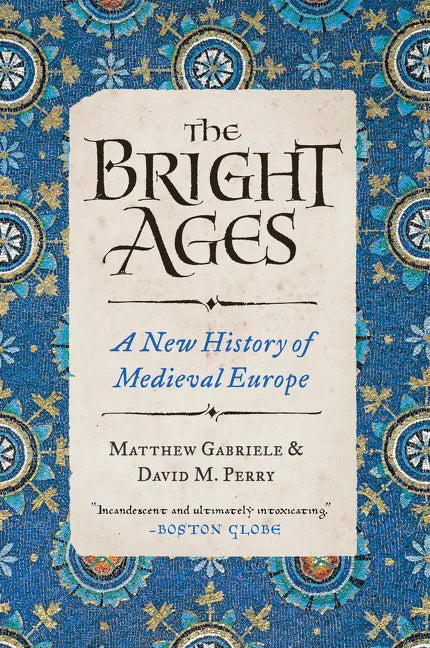 The Bright Ages: A New History of Medieval Europe - Paperback