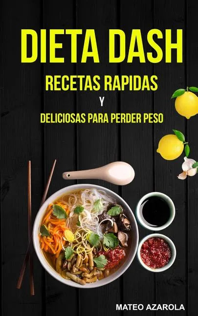 Dieta Dash: Recetas Rapidas y deliciosas para perder peso - Paperback