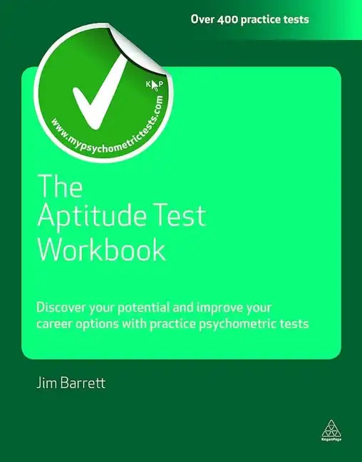 The Aptitude Test Workbook: Discover Your Potential and Improve Your Career Options with Practice Psychometric Tests - Paperback