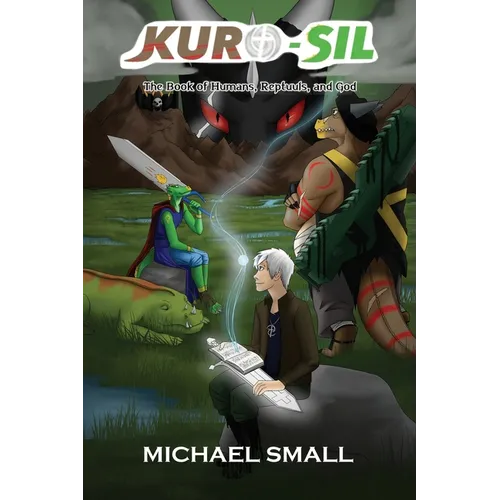 Kuro-Sil: The Book of Humans, Reptuuls, and God - Paperback